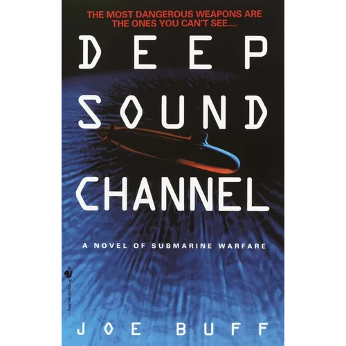 Deep Sound Channel: A Novel of Submarine Warfare