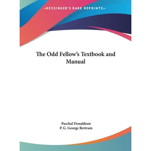 The Odd Fellow's Textbook and Manual