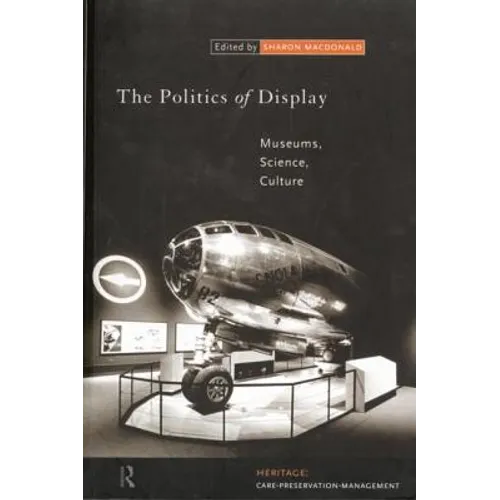 The Politics of Display: Museums, Science, Culture