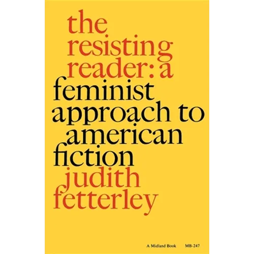 The Resisting Reader: A Feminist Approach to American Fiction