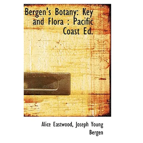 Bergen's Botany: Key and Flora: Pacific Coast Ed.