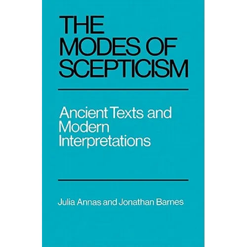 The Modes of Scepticism: Ancient Texts and Modern Interpretations