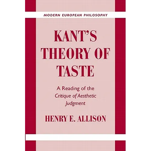 Kant's Theory of Taste: A Reading of the Critique of Aesthetic Judgment