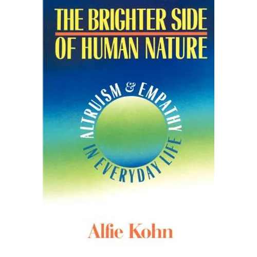 The Brighter Side of Human Nature: Altruism and Empathy in Everyday Life