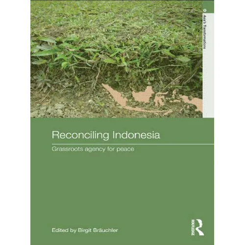 Reconciling Indonesia: Grassroots agency for peace