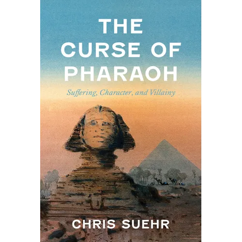 The Curse of Pharaoh: Suffering, Character, and Villainy - Hardcover