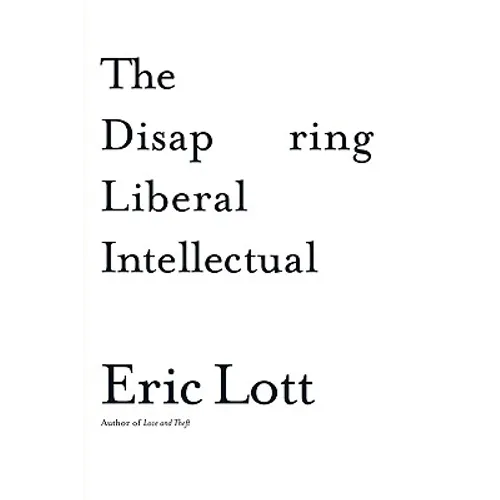 The Disappearing Liberal Intellectual