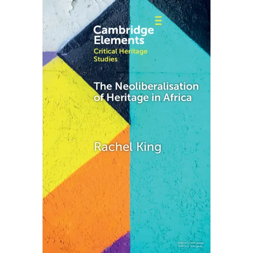 The Neoliberalisation of Heritage in Africa