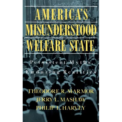 America's Misunderstood Welfare State: Persistent Myths, Enduring Realities