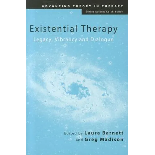 Existential Therapy: Legacy, Vibrancy and Dialogue
