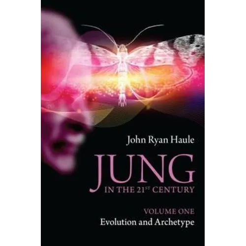 Jung in the 21st Century Volume One: Evolution and Archetype