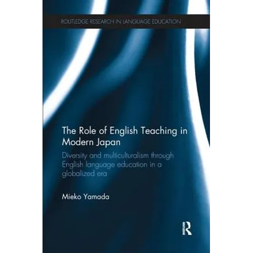 The Role of English Teaching in Modern Japan: Diversity and Multiculturalism Through English Language Education in a Globalized Era