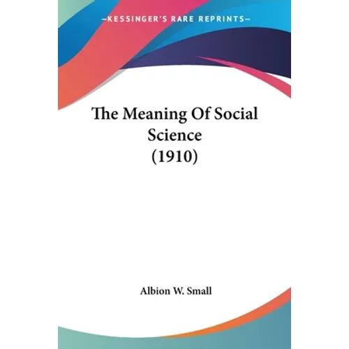 The Meaning Of Social Science (1910)