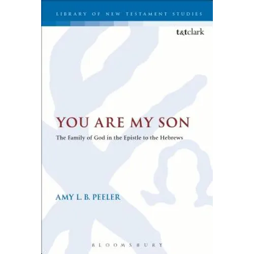 You Are My Son: The Family of God in the Epistle to the Hebrews