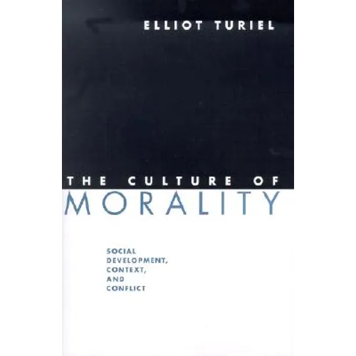 The Culture of Morality: Social Development, Context, and Conflict