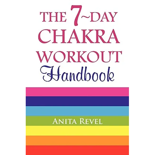 The 7-Day Chakra Workout Handbook