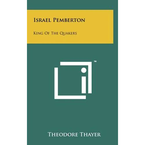 Israel Pemberton: King of the Quakers