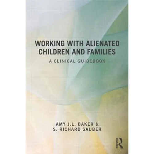 Working With Alienated Children and Families: A Clinical Guidebook