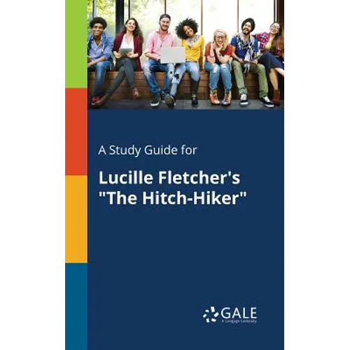 A Study Guide for Lucille Fletcher's "The Hitch-Hiker"
