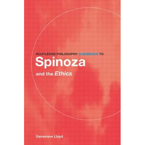 Routledge Philosophy Guidebook to Spinoza and the Ethics