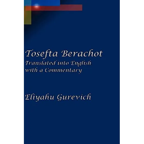 Tosefta Berachot: Translated into English with a Commentary