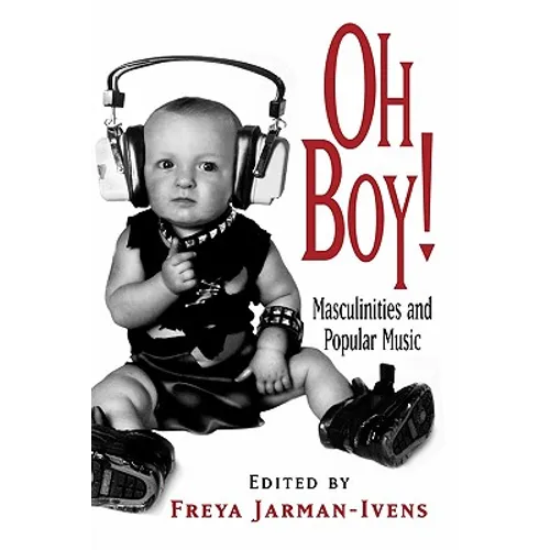 Oh Boy!: Masculinities and Popular Music
