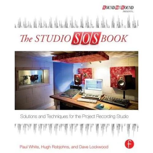The Studio SOS Book: Solutions and Techniques for the Project Recording Studio