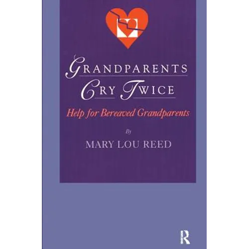 Grandparents Cry Twice: Help for Bereaved Grandparents