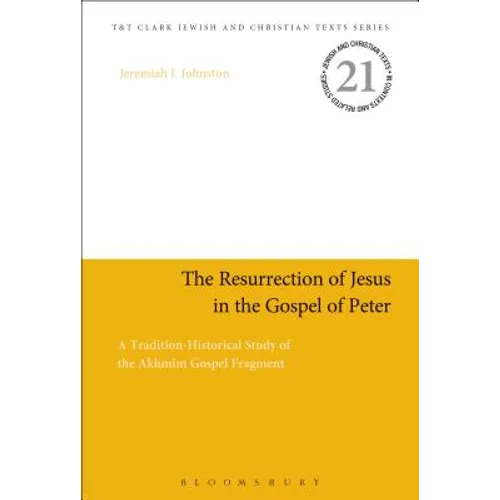 The Resurrection of Jesus in the Gospel of Peter: A Tradition-Historical Study of the Akhmîm Gospel Fragment