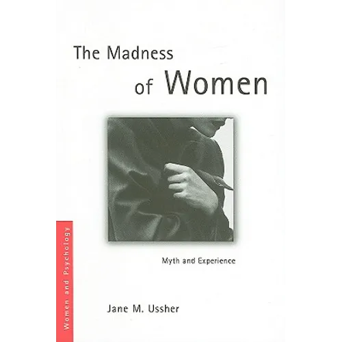 The Madness of Women: Myth and Experience