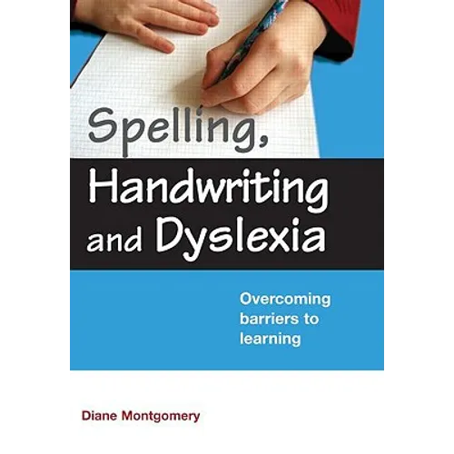 Spelling, Handwriting and Dyslexia: Overcoming Barriers to Learning