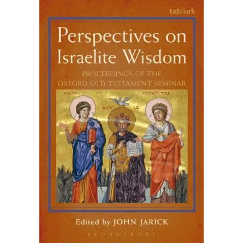 Perspectives on Israelite Wisdom: Proceedings of the Oxford Old Testament Seminar