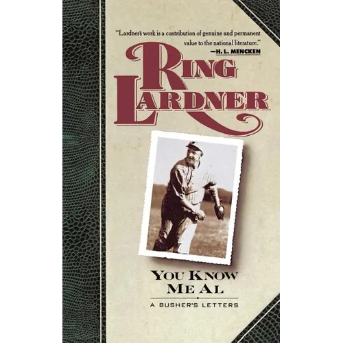 You Know Me Al: A Busher's Letters
