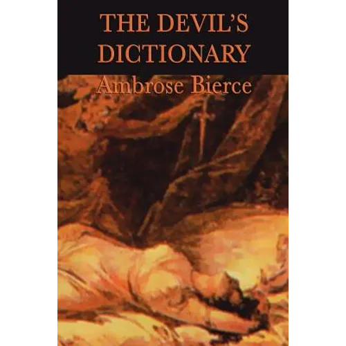 The Devil's Dictionary: A Satirical Lexicon of Wit and Irony