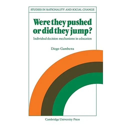 Were They Pushed or Did They Jump?: Individual Decision Mechanisms in Education