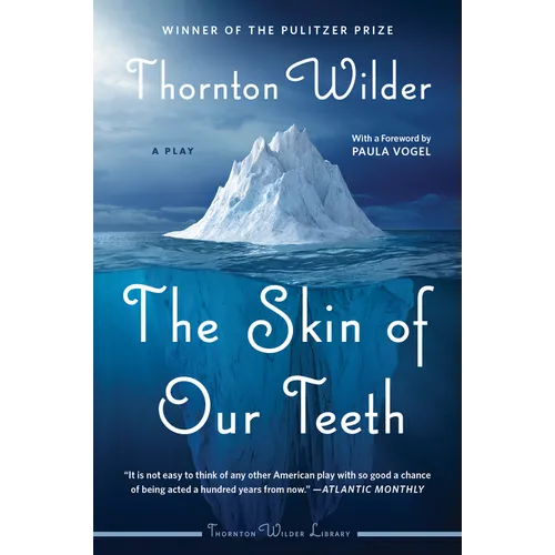 The Skin of Our Teeth: A Play