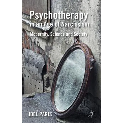 Psychotherapy in an Age of Narcissism: Modernity, Science, and Society