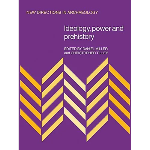 Ideology, Power and Prehistory