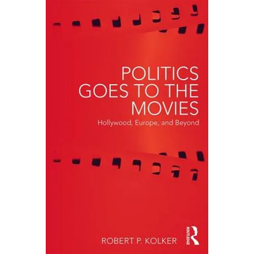 Politics Goes to the Movies: Hollywood, Europe, and Beyond