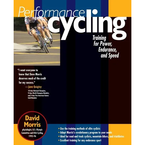 Performance Cycling: Training for Power, Endurance, and Speed