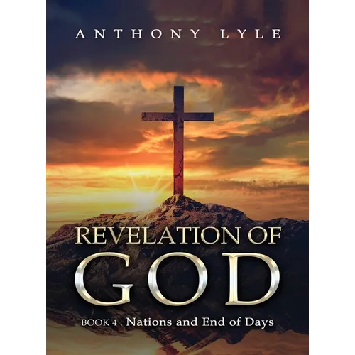 Revelation of God: Book 4: Nations and End of Days