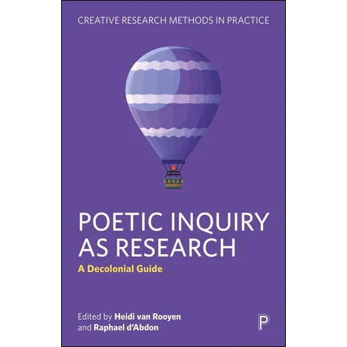 Poetic Inquiry as Research: A Decolonial Guide - Hardcover