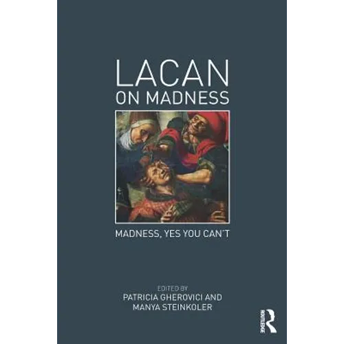 Lacan on Madness: Madness, Yes You Can't