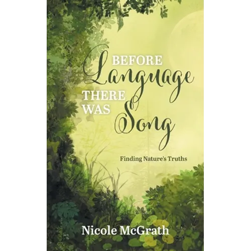 Before Language There Was Song: Finding Nature's Truths