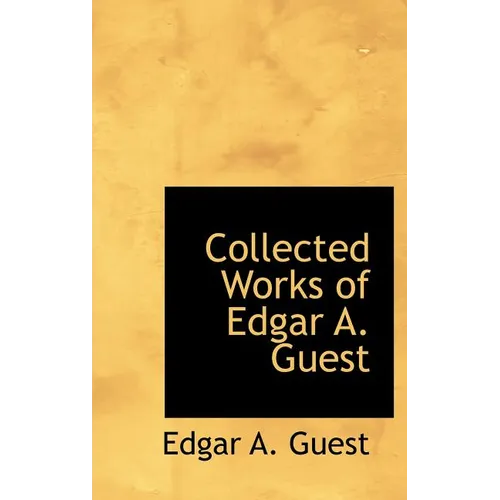 Collected Works of Edgar A. Guest