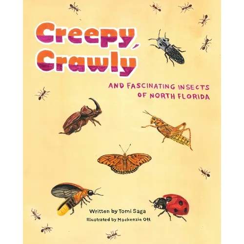 Creepy, Crawly and Fascinating Insects of North Florida