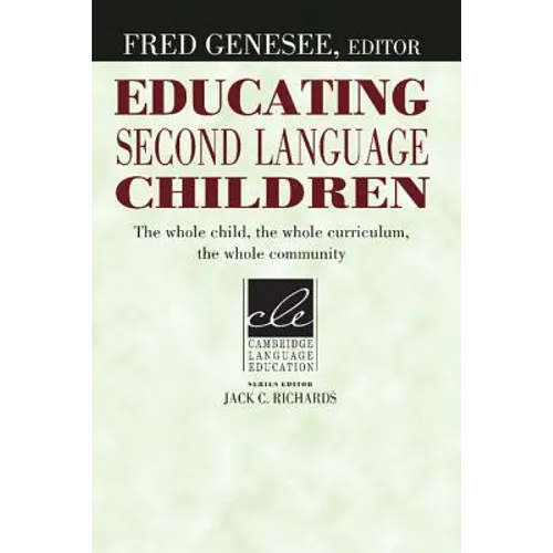 Educating Second Language Children: The Whole Child, the Whole Curriculum, the Whole Community