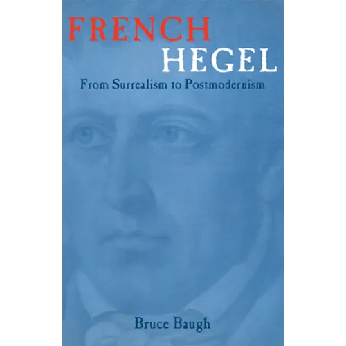 French Hegel: From Surrealism to Postmodernism