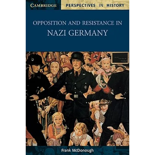 Opposition and Resistance in Nazi Germany