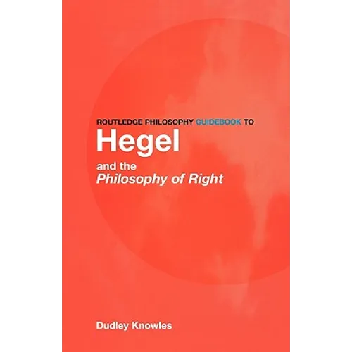 Routledge Philosophy Guidebook to Hegel and the Philosophy of Right